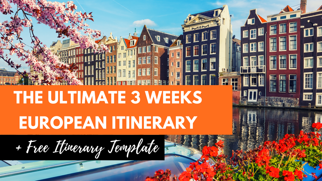 (FREE ITINERARY TEMPLATE) Plan Your European Itinerary 3 Weeks: Top Cities, Routes & Tips
