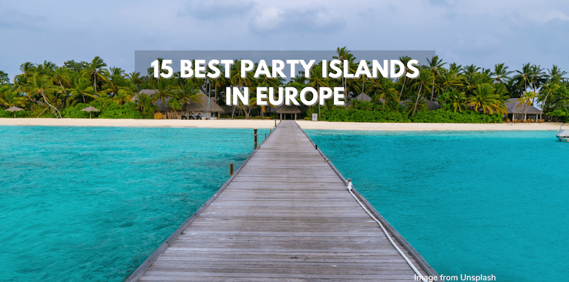 Best Party Islands in Europe