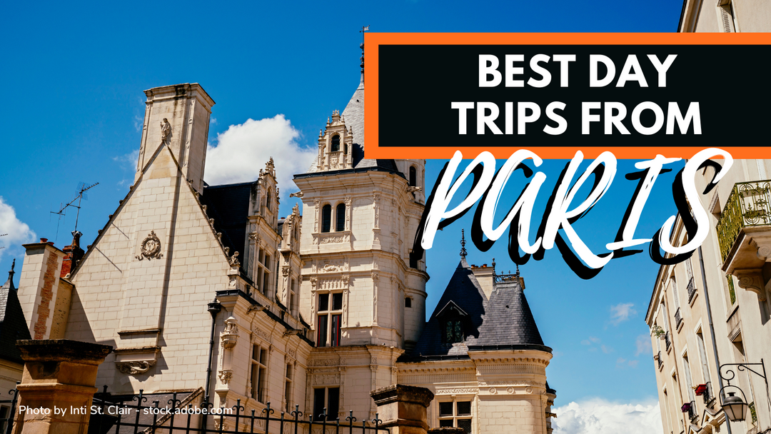 13+ Best Day Trips From Paris: Culture, Nature, and More!