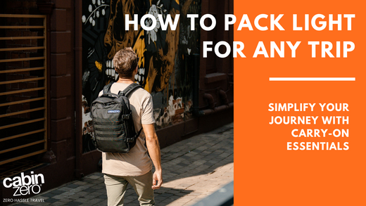 Travel Light In 2025 - Simple Yet Life-Changing Tips