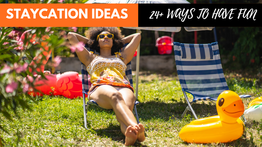 24 Easy And Creative Staycation Ideas For The Homebound Holiday