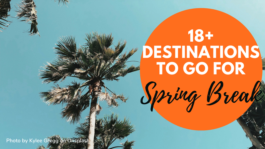 18+ Spring Break Destinations for Every Type Of Traveller In 2025